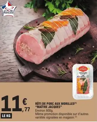 E.Leclerc Rôti de porc aux morilles maître jacques offre