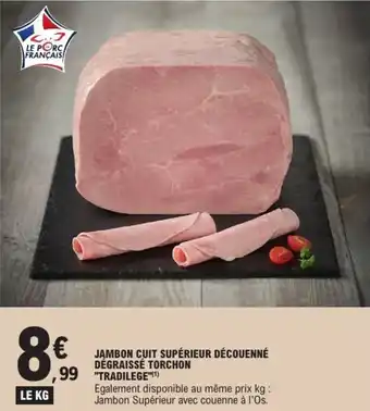 E.Leclerc Jambon cuit supérieur découenné dégraissé torchon tradilege offre