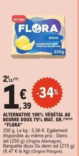E.Leclerc Alternative 100% végétal au beurre doux 79% mat. gr. flora offre
