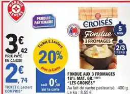 E.Leclerc Fondue aux 3 fromages les croisés offre