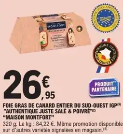 E.Leclerc Foie gras de canard entier du sud-ouest igp authentique juste salé & poivré maison montfort offre
