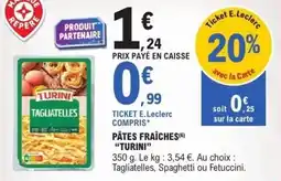 E.Leclerc Pâtes fraîches turini offre