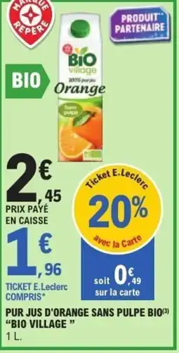 E.Leclerc Pur jus d'orange sans pulpe bio bio village offre