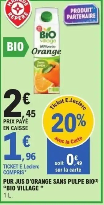 E.Leclerc Pur jus d'orange sans pulpe bio bio village offre