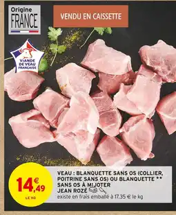 Intermarché Hyper Jean rozé veau : blanquette sans os (collier, poitrine sans os) ou blanquette sans os à mijoter offre