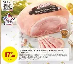 Intermarché Hyper Aoste jambon cuit le charcutier avec couenne offre