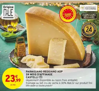 Intermarché Hyper Castelli parmigiano reggiano aop 24 mois d'affinage offre