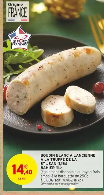 Intermarché Hyper Bahier boudin blanc à l'ancienne à la truffe de la st jean (1,1%) offre