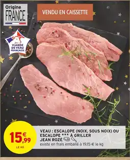 Intermarché Hyper Jean rozé veau : escalope (noix, sous noix) ou escalope à griller offre