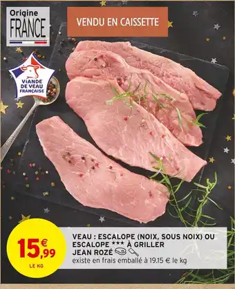 Intermarché Hyper Jean rozé veau : escalope (noix, sous noix) ou escalope à griller offre