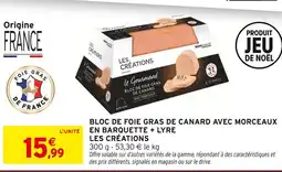 Intermarché Hyper Les créations bloc de foie gras de canard avec morceaux en barquette + lyre offre