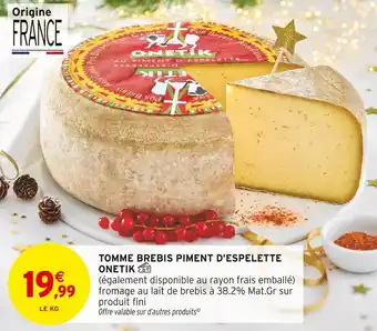 Intermarché Hyper Onetik tomme brebis piment d'espelette offre