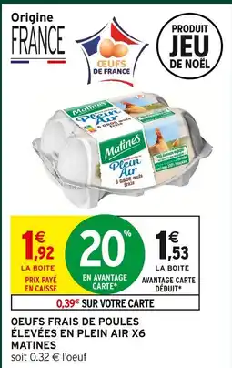 Intermarché Hyper Matines oeufs frais de poules élevées en plein air x6 offre