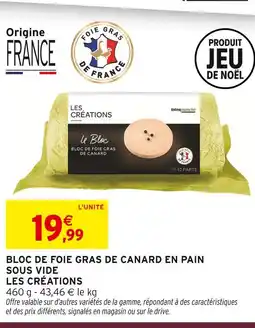 Intermarché Hyper Les créations bloc de foie gras de canard en pain sous vide offre
