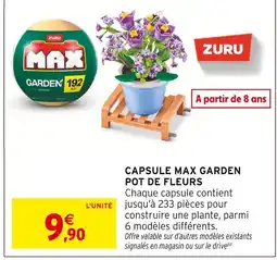 Intermarché Hyper Zuru capsule max garden pot de fleurs offre