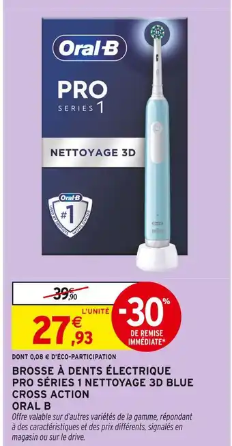 Intermarché Hyper Oral b brosse à dents électrique pro series 1 nettoyage 3d blue cross action offre