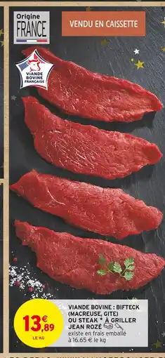 Intermarché Jean rozé viande bovine : bifteck (macreuse, gîte) ou steak à griller offre