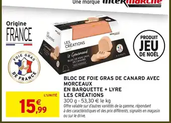 Intermarché Les créations bloc de foie gras de canard avec morceaux offre