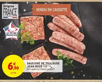 Intermarché Jean rozé saucisse de toulouse offre