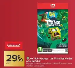 Carrefour Jeu bob l'eponge les titans des marées pour switch 2 offre