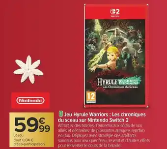 Carrefour Jeu hyrule warriors les chroniques du sceau sur nintendo switch 2 offre