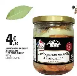 E.Leclerc Les trois chefs - jambonneau en gelée a l'ancienne offre