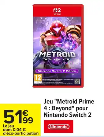 Carrefour Jeu metroid prime 4 beyond pour nintendo switch 2 offre