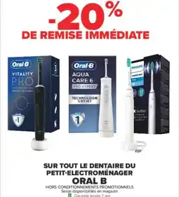 Carrefour SUR TOUT LE DENTAIRE DU PETIT-ELECTROMÉNAGER ORAL B offre