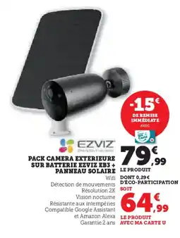 Hyper U EZVIZ Pack camera exterieure sur batterie eb3 + panneau solaire offre