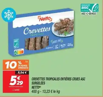 Netto Netto - crevettes tropicales entières crues asc surgelées offre