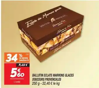 Netto Ballotif eclats marrons glaces douceurs provençales offre