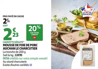 Auchan Mousse de foie de porc auchan le charcutier offre