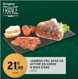 Intermarché Jambon cru sans os affiné en corse 9 mois d'âge offre