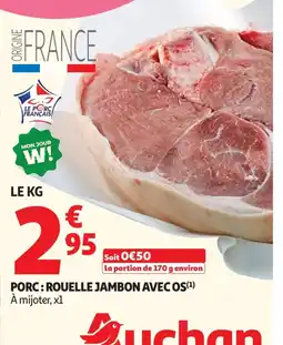 Auchan Supermarché Porc: rouelle jambon avec os( offre