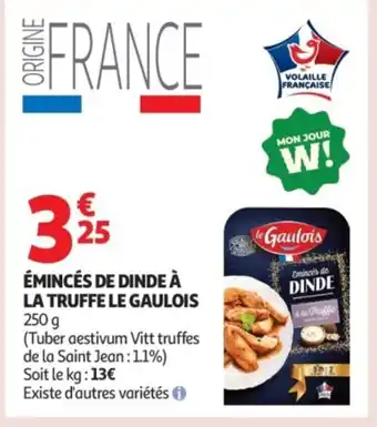 Auchan Supermarché LE GAULOIS Émincés de dinde à la truffe offre
