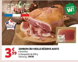 Auchan Supermarché Jambon cru vieille réserve aoste offre