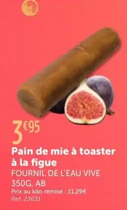 L'Eau Vive FOURNIL DE L'EAU VIVE Pain de mie à toaster à la figue offre