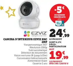Super U Camera d'interieur ezviz h6c 2mp offre