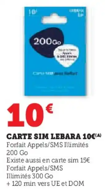 Super U CARTE SIM LEBARA 10€ offre
