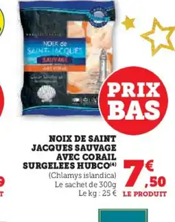 Hyper U HUBCO Noix de saint jacques sauvage avec corail surgelees offre