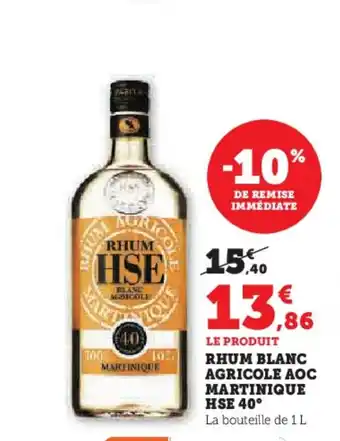 Hyper U HSE 40° Rhum blanc agricole aoc martinique offre