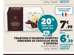 Hyper U Tranches d'oranges confites enrobees de chocolat noir u saveurs offre