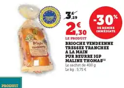 Hyper U Brioche vendeenne tressee tranchee a la main pur beurre igp maline thomas offre