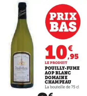Hyper U Pouilly-fume aop blanc domaine champeau offre