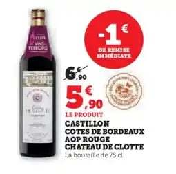 Hyper U Castillon cotes de bordeaux aop rouge chateau de clotte offre
