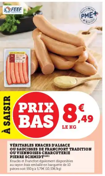 Hyper U PIERRE SCHMIDT Véritables knacks d'alsace ou saucisses de francfort tradition ou viennoises charcuterie offre