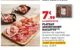 Hyper U Plateau assortiment raclette offre