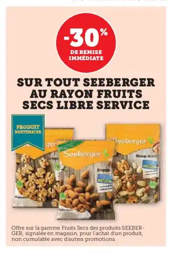 Hyper U Sur tout seeberger au rayon fruits secs libre service offre