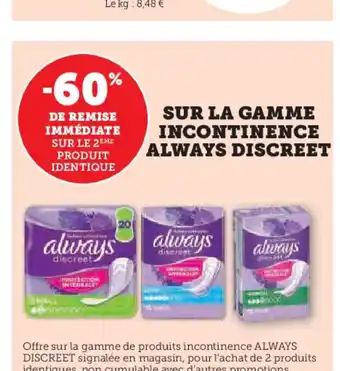 Super U ALWAYS DISCREET Sur la gamme incontinence offre