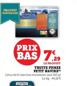 Super U PETIT NAVIRE Truite fumee offre